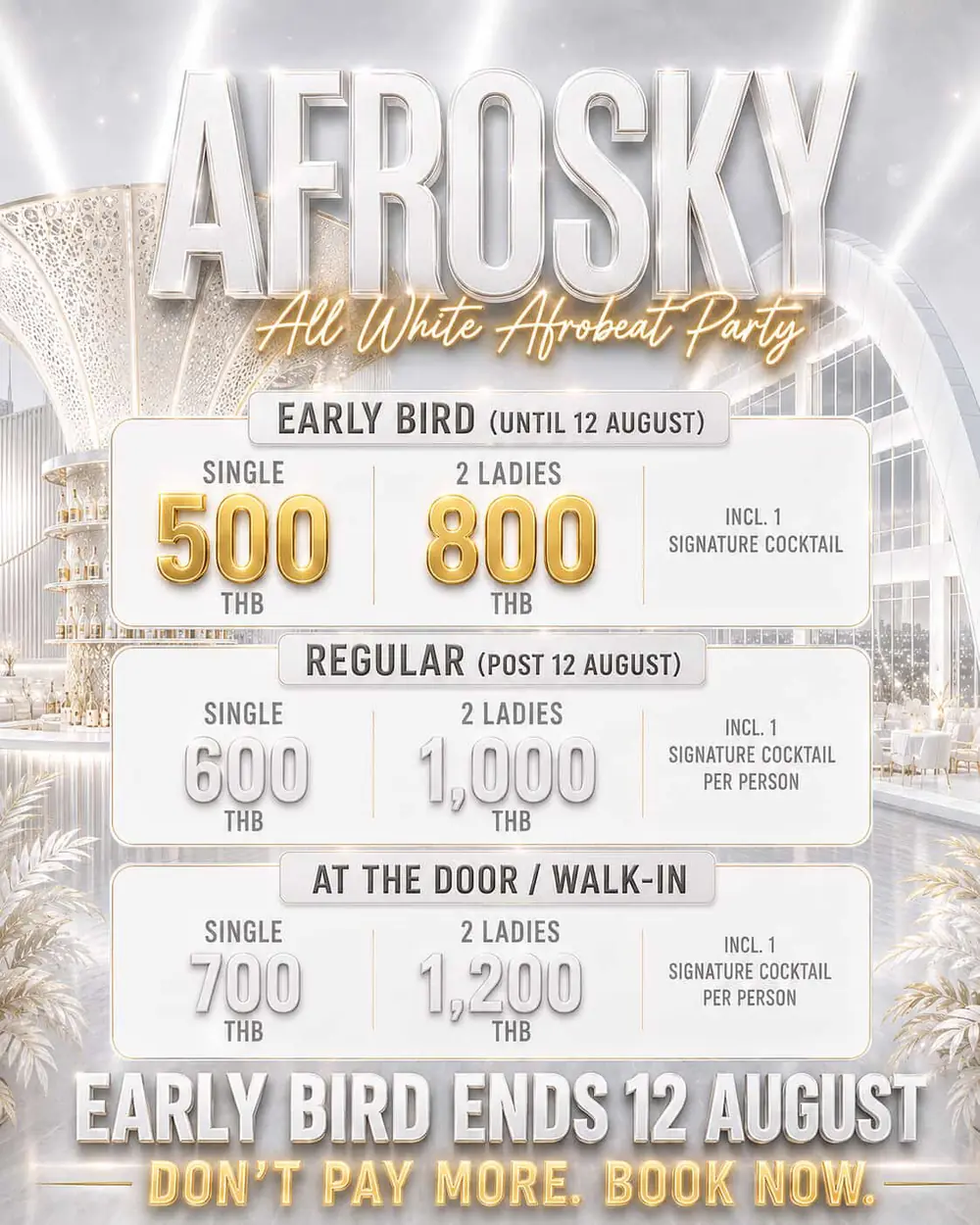 AFROSKY ticket prices: Early Bird until 12 August at 500 THB single and 800 THB for 2 ladies, Regular after 12 August at 600 and 1,000 THB, walk-in at 700 and 1,200 THB, each including one signature cocktail